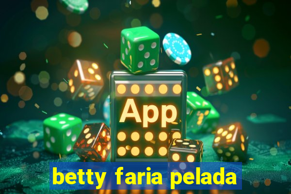 betty faria pelada